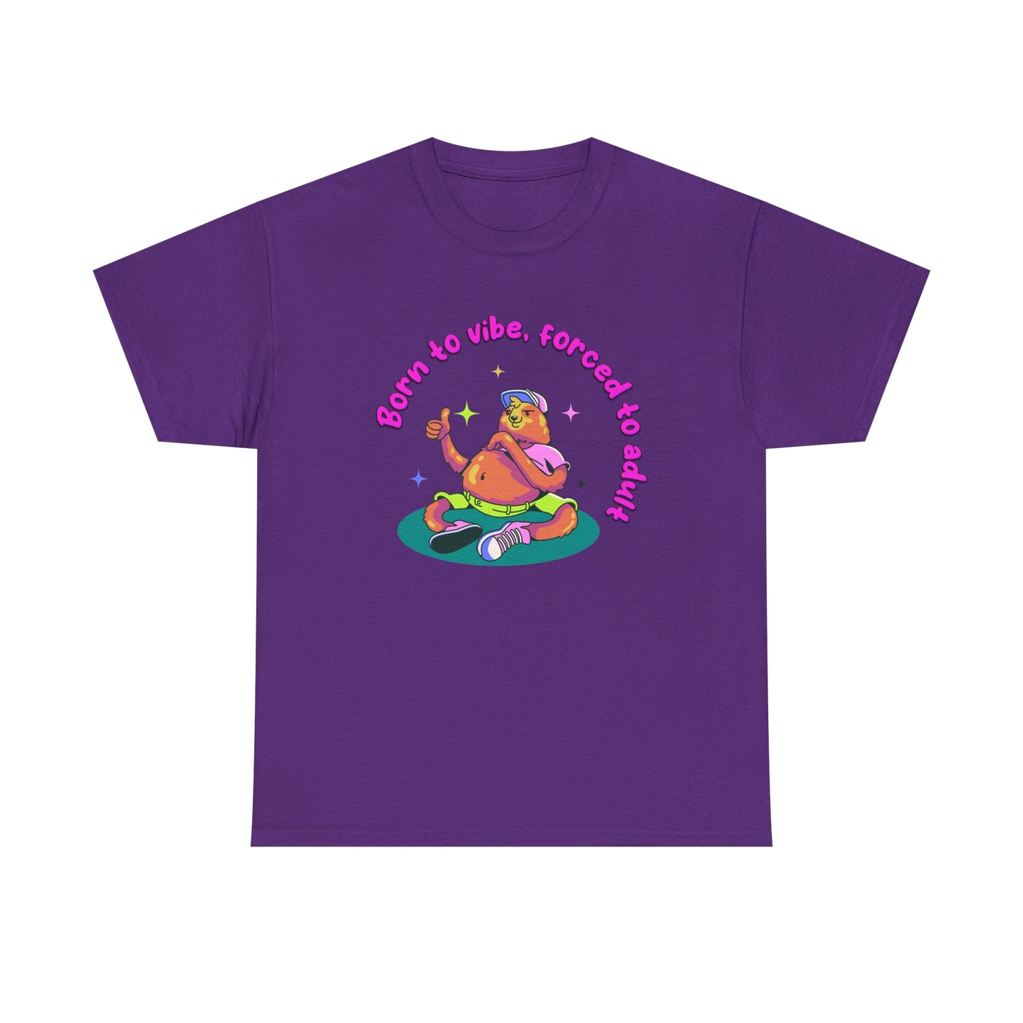 Born to Vibe, Forced to Adult T-Shirt