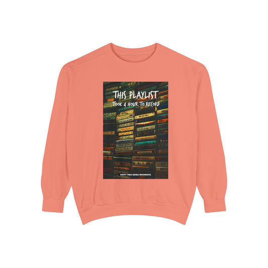 This Playlist Took 4 Hours Sweatshirt