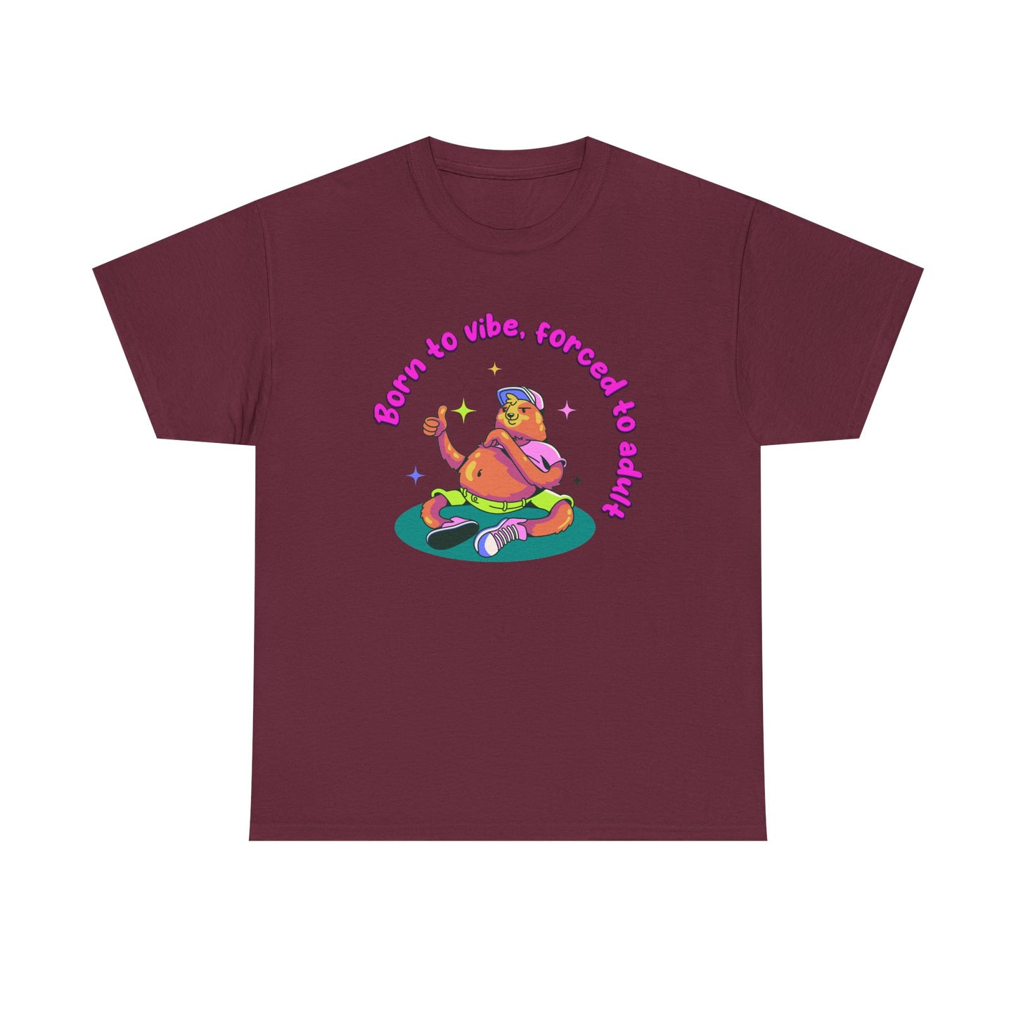 Born to Vibe, Forced to Adult T-Shirt