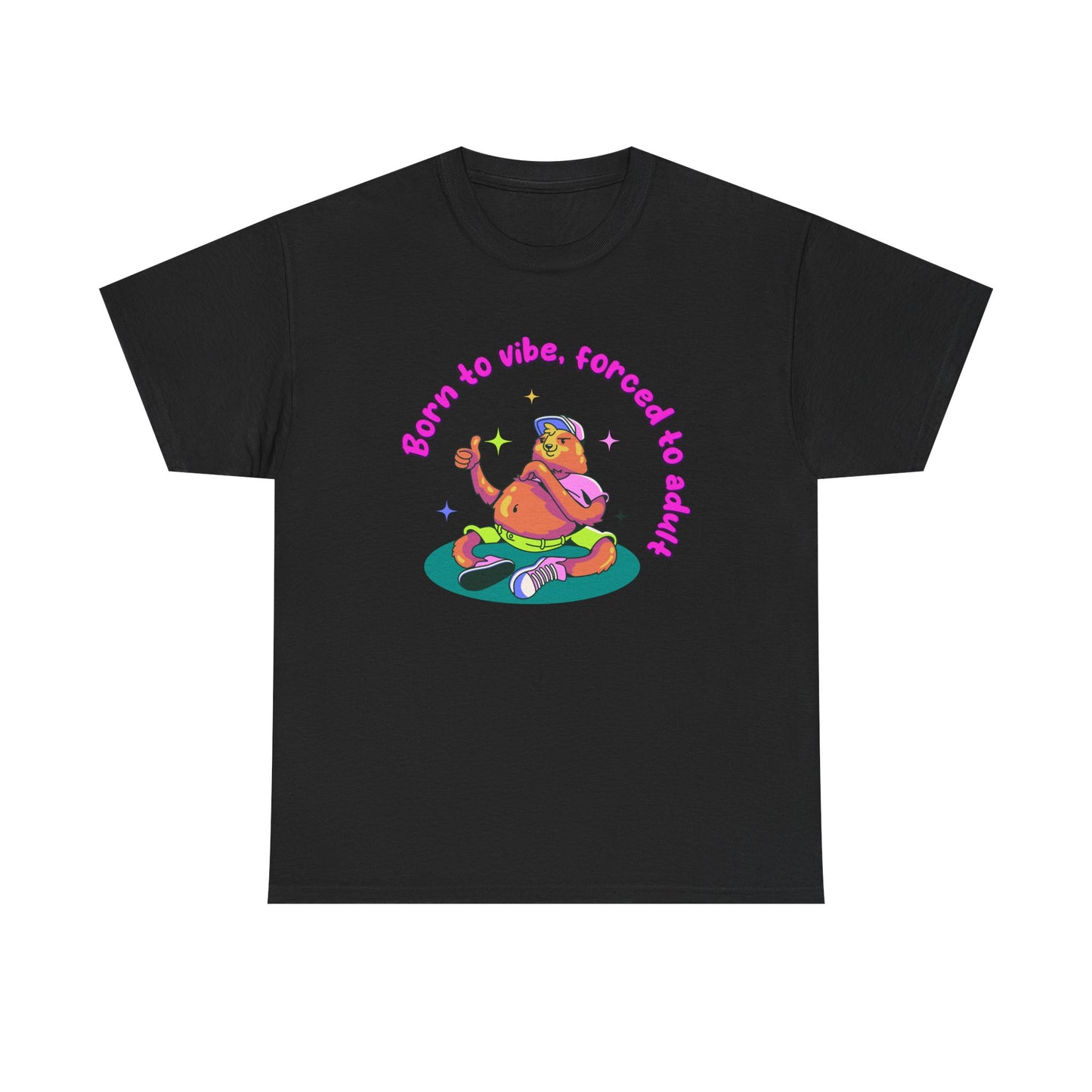 Born to Vibe, Forced to Adult T-Shirt