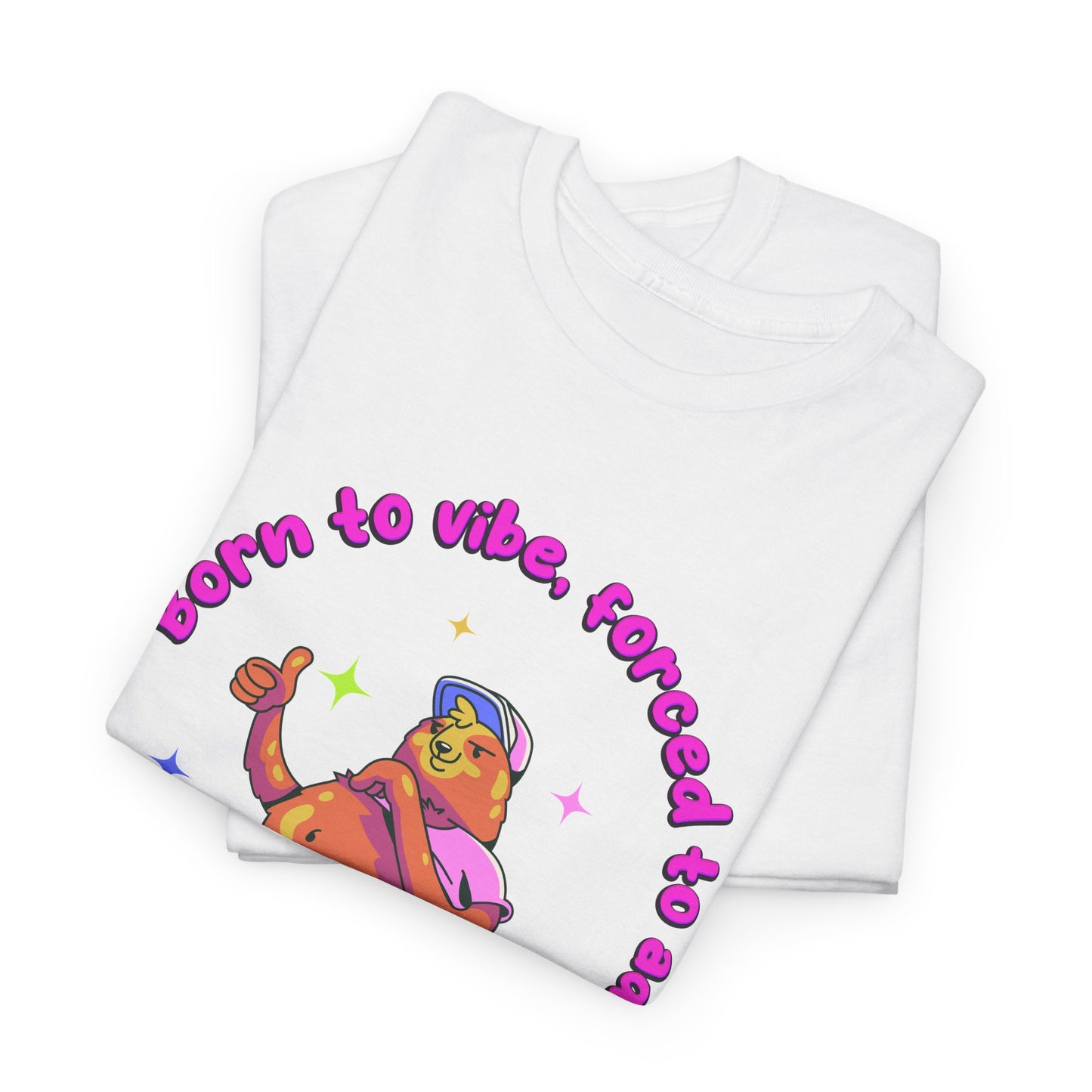 Born to Vibe, Forced to Adult T-Shirt