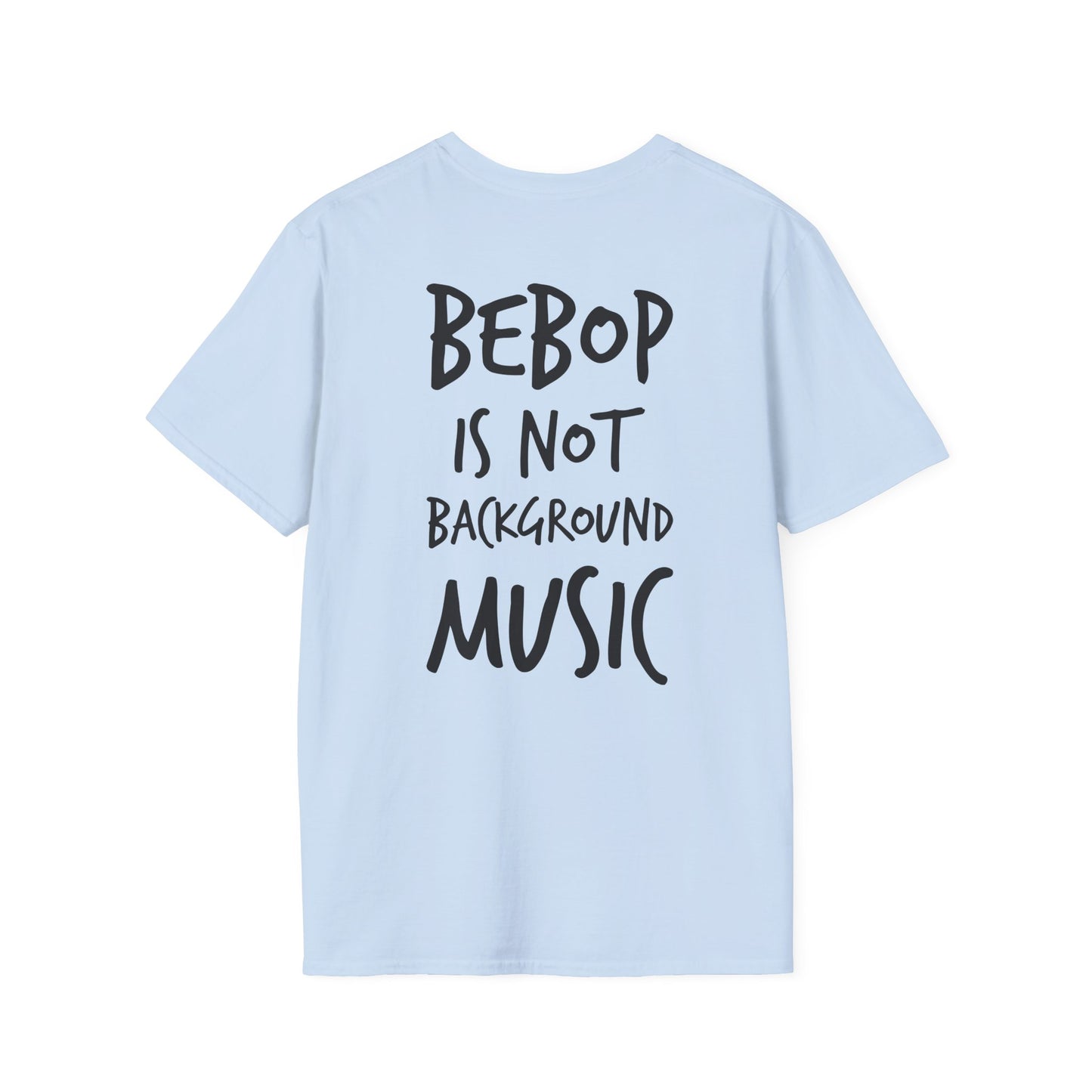 Bebop is not background music T-shirt