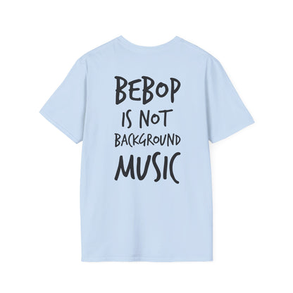 Bebop is not background music T-shirt