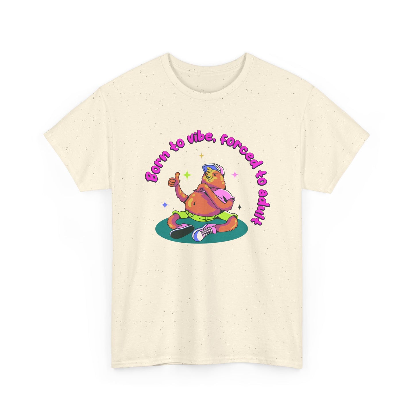 Born to Vibe, Forced to Adult T-Shirt