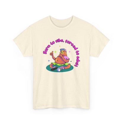 Born to Vibe, Forced to Adult T-Shirt