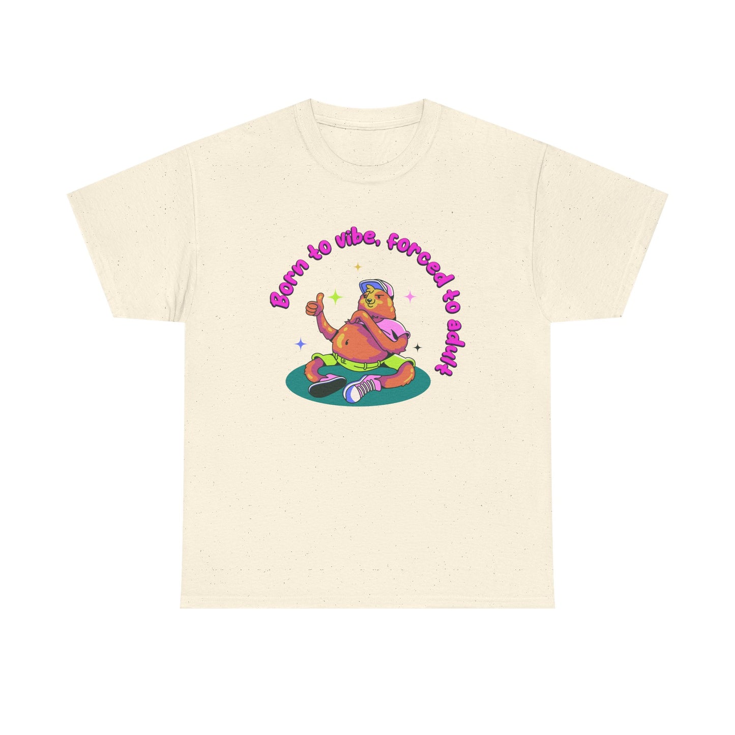 Born to Vibe, Forced to Adult T-Shirt