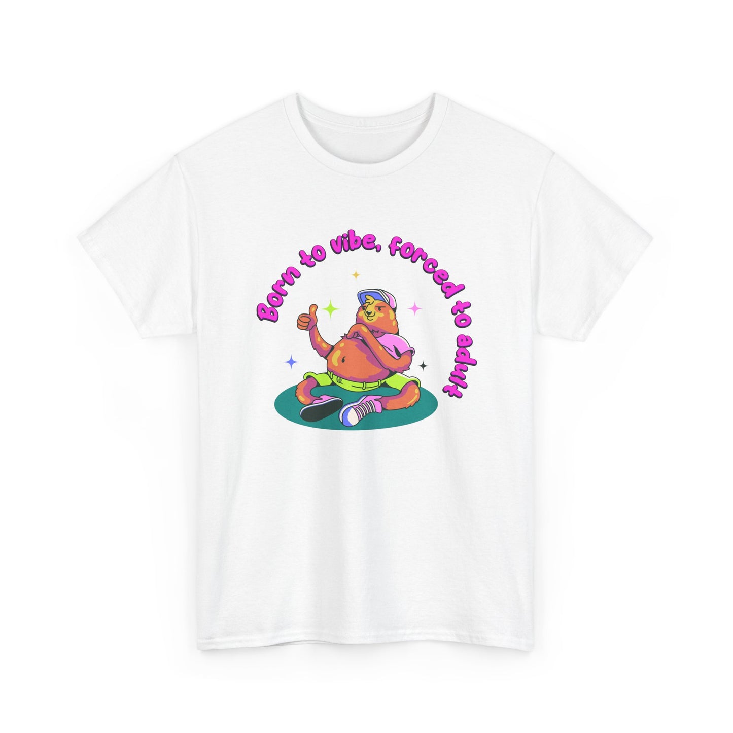 Born to Vibe, Forced to Adult T-Shirt