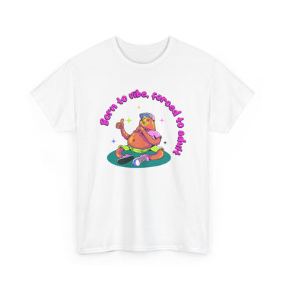 Born to Vibe, Forced to Adult T-Shirt