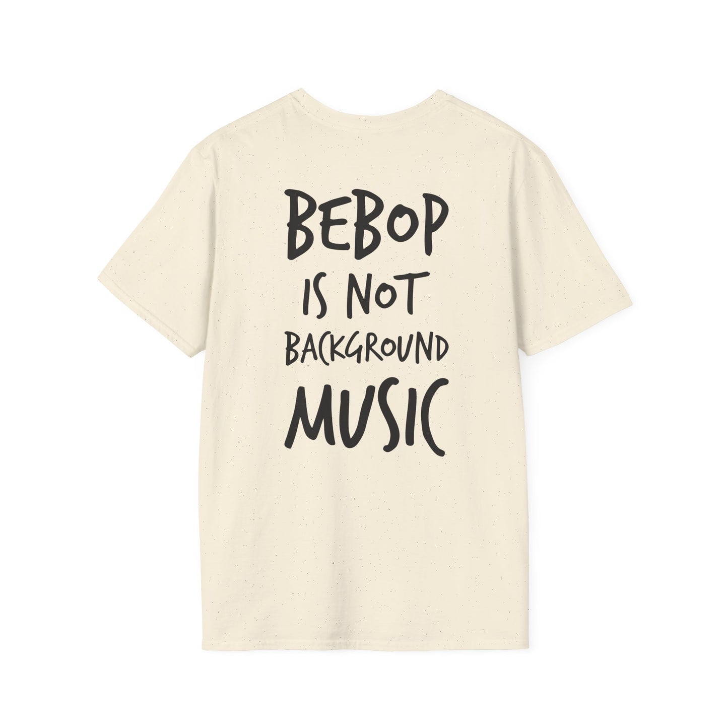 Bebop is not background music T-shirt