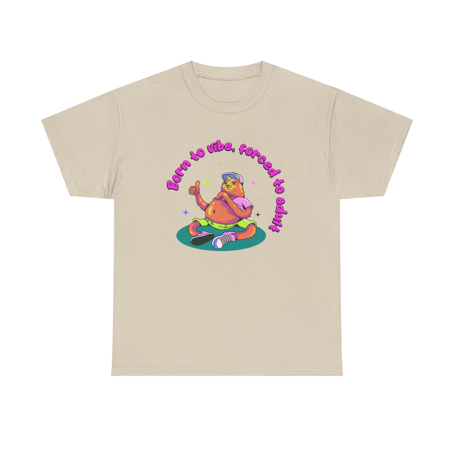 Born to Vibe, Forced to Adult T-Shirt