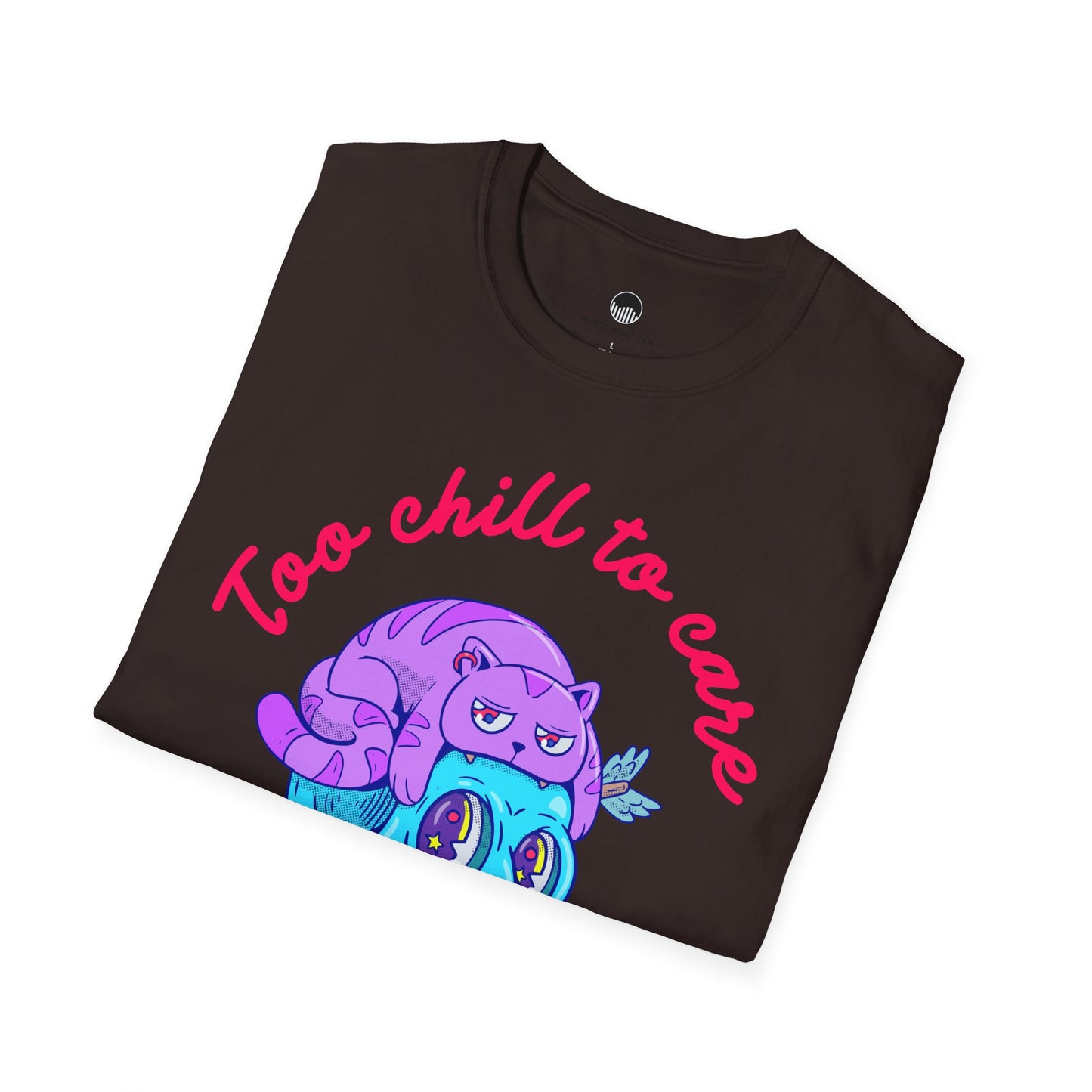 Too Chill to Care T-Shirt
