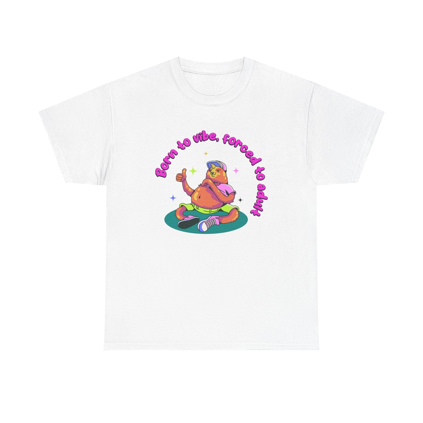Born to Vibe, Forced to Adult T-Shirt