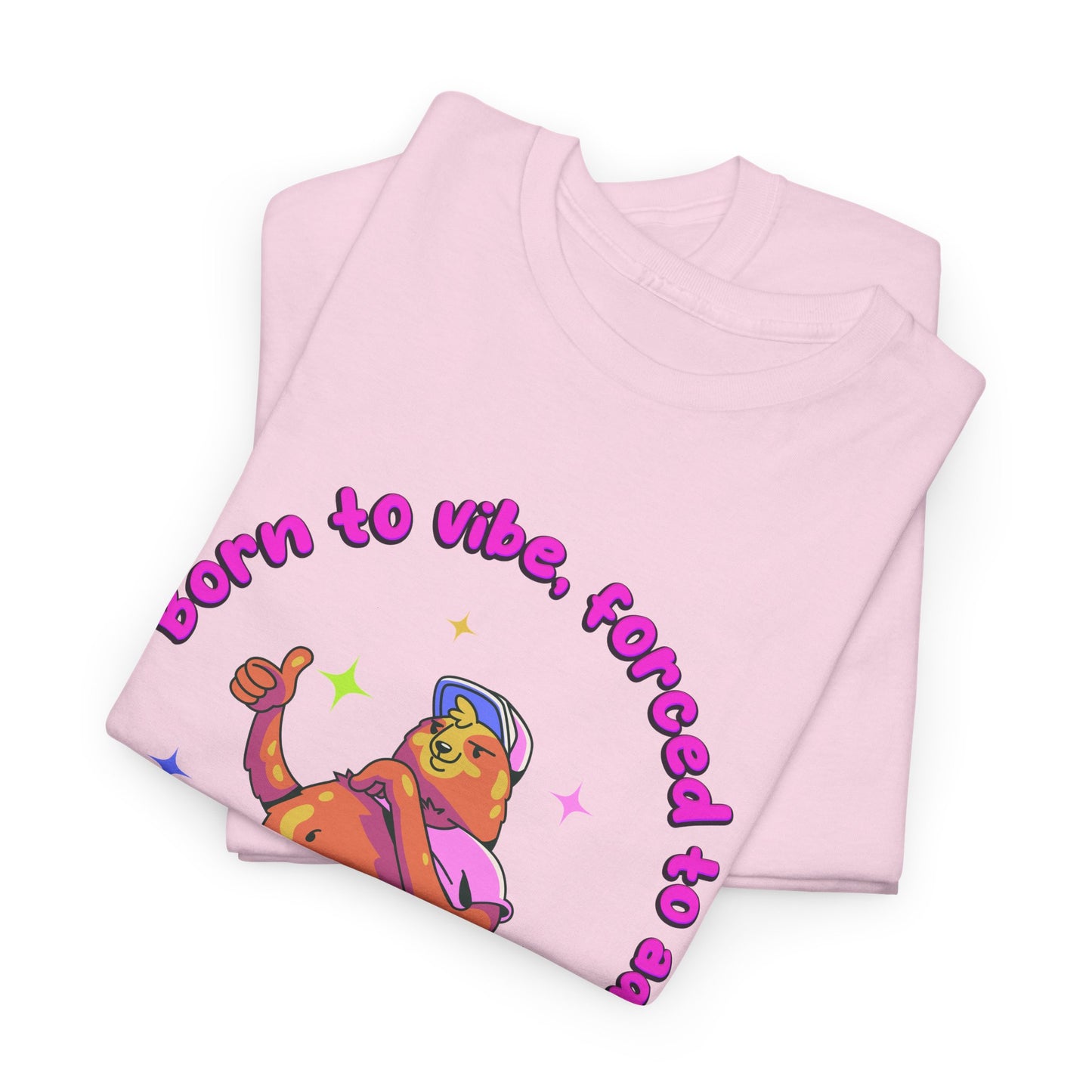 Born to Vibe, Forced to Adult T-Shirt