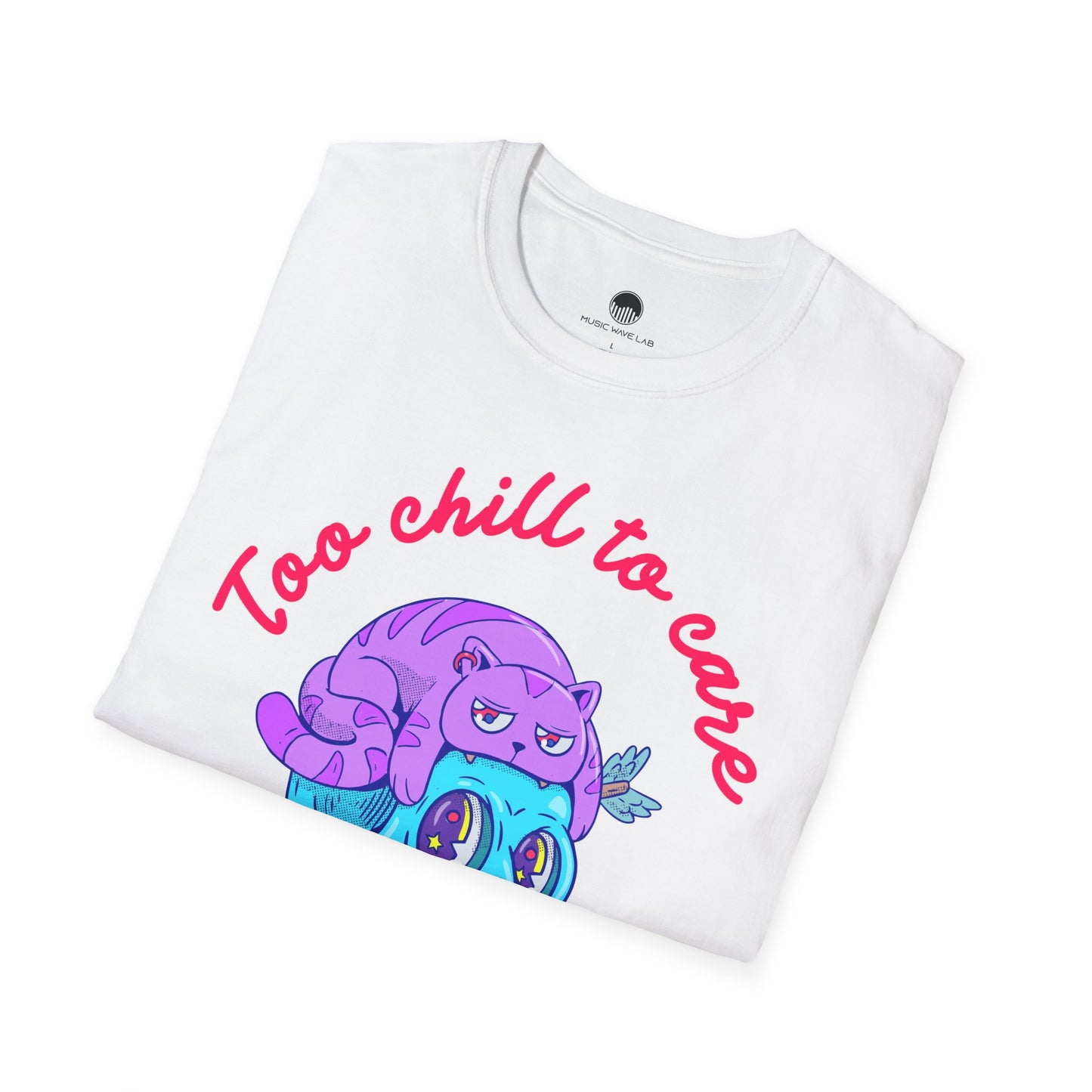 Too Chill to Care T-Shirt