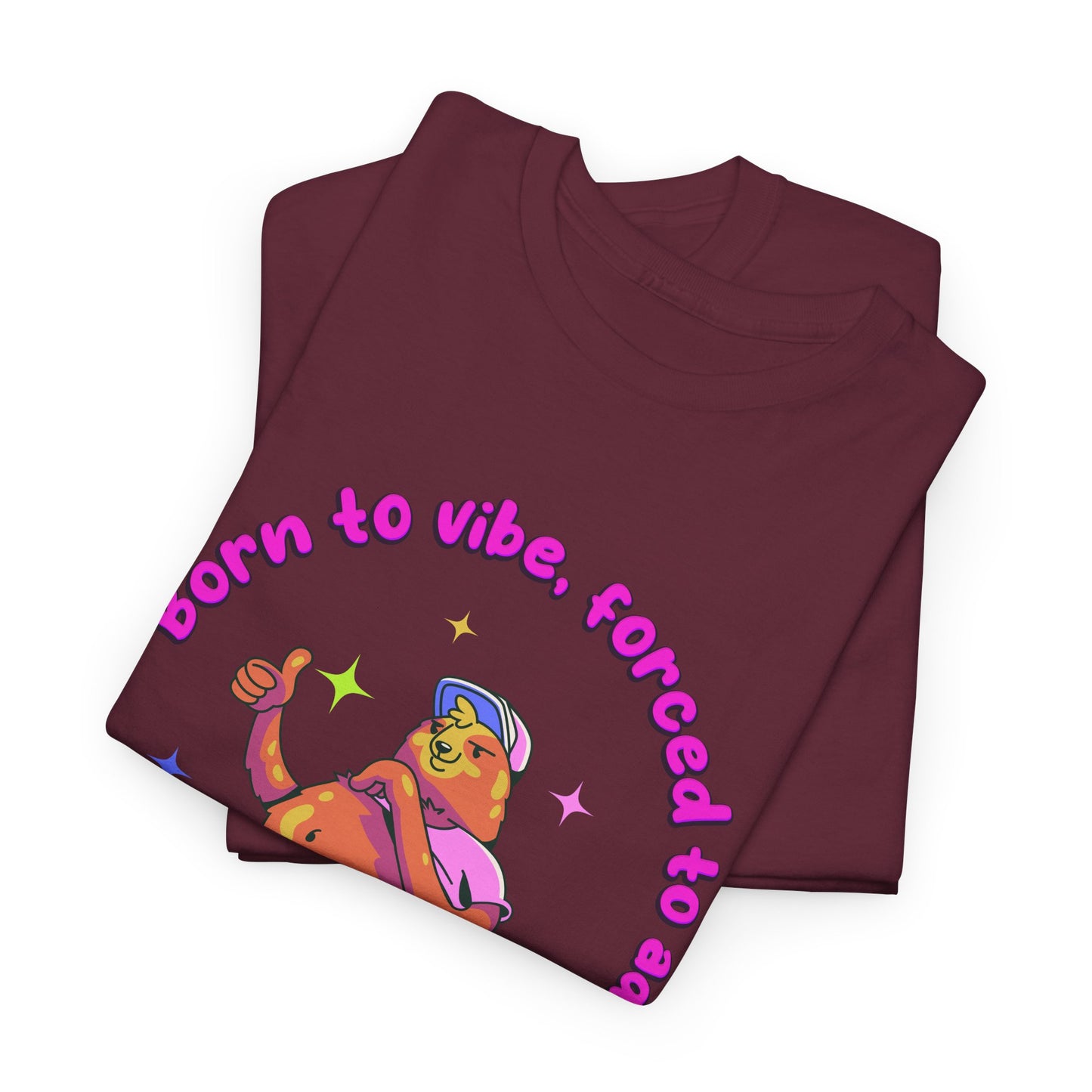 Born to Vibe, Forced to Adult T-Shirt