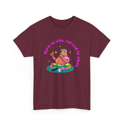 Born to Vibe, Forced to Adult T-Shirt