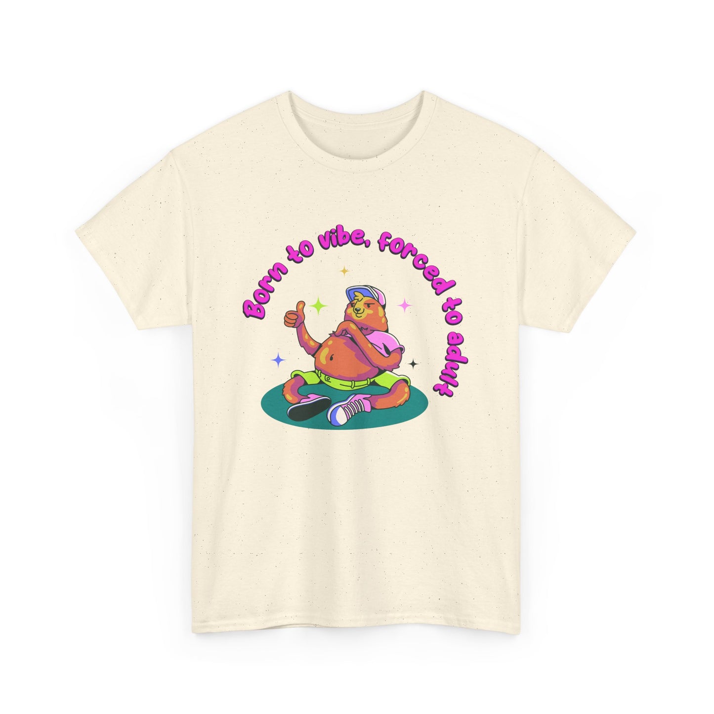 Born to Vibe, Forced to Adult T-Shirt
