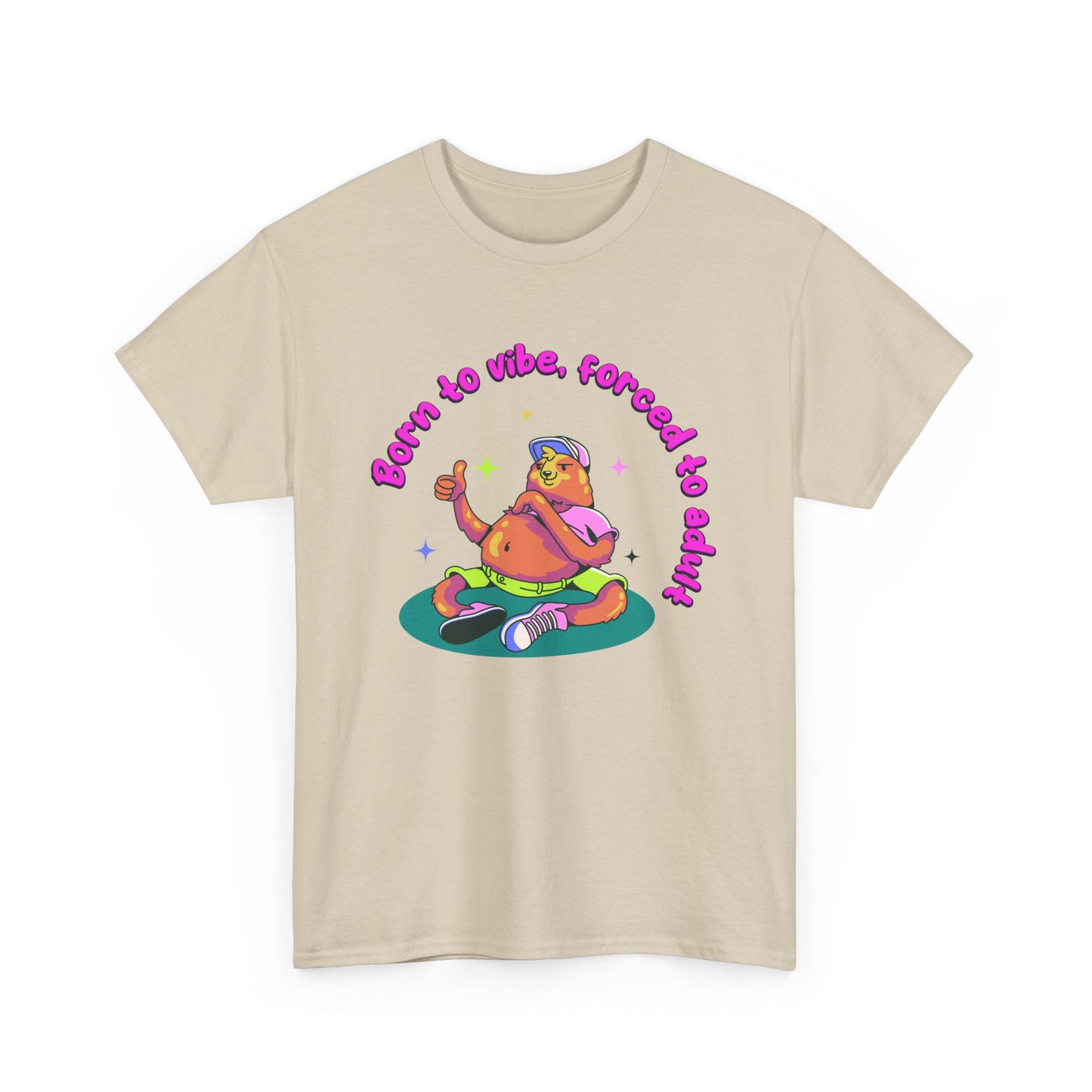 Born to Vibe, Forced to Adult T-Shirt