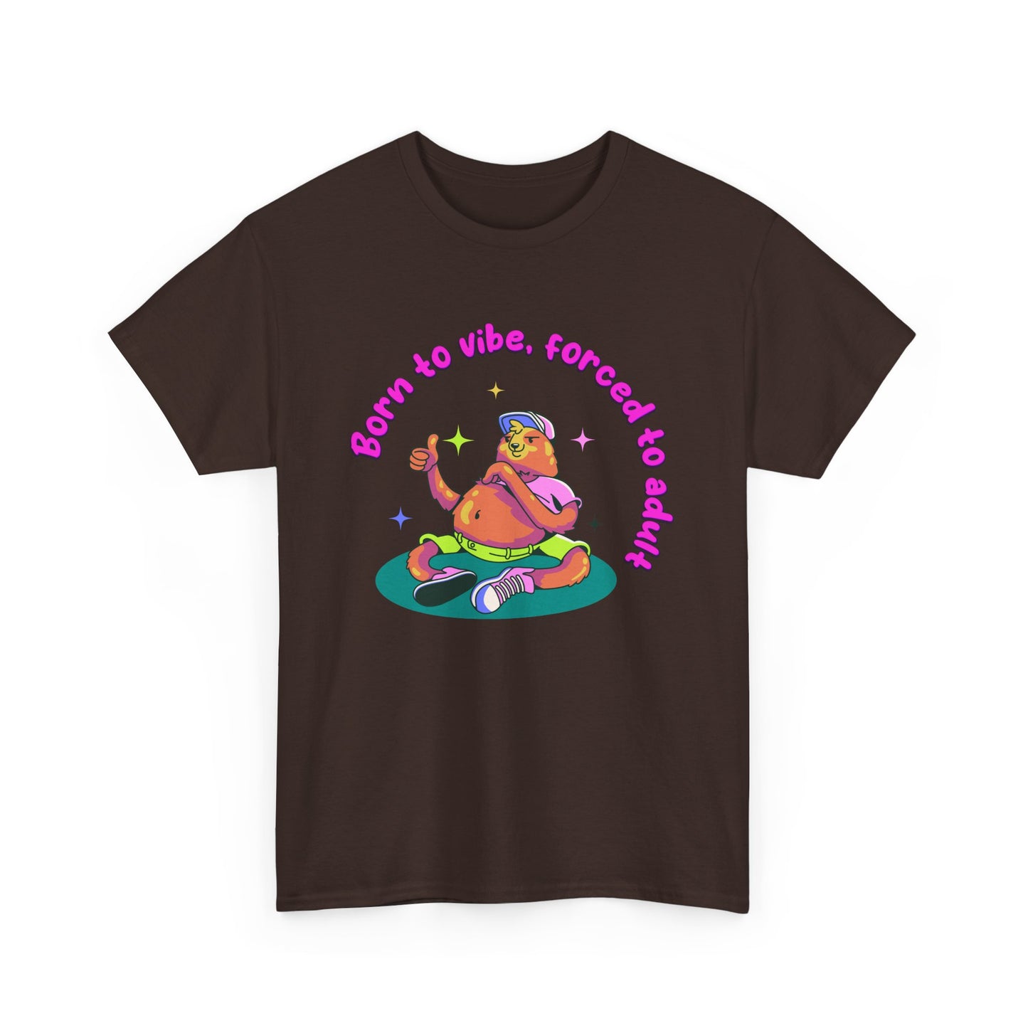 Born to Vibe, Forced to Adult T-Shirt