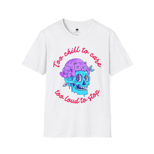 Too Chill to Care T-Shirt