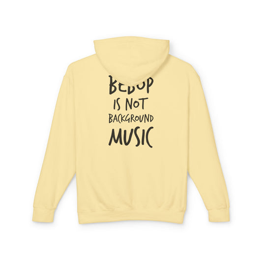 BEBOP Is Not Background Music - Jazz Statement Hoodie