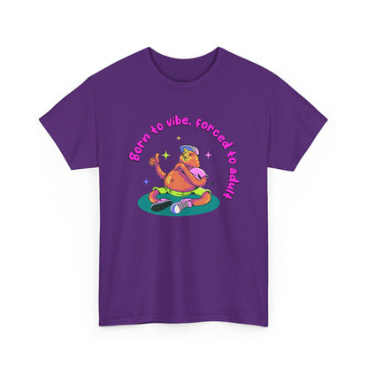 Born to Vibe, Forced to Adult T-Shirt
