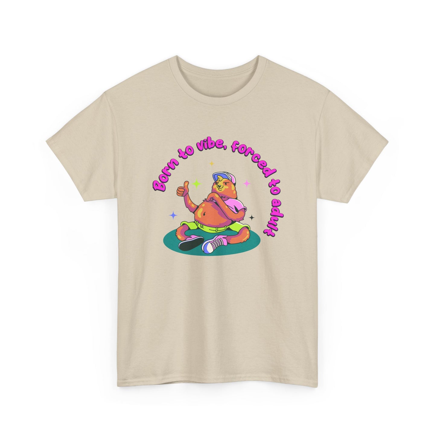 Born to Vibe, Forced to Adult T-Shirt