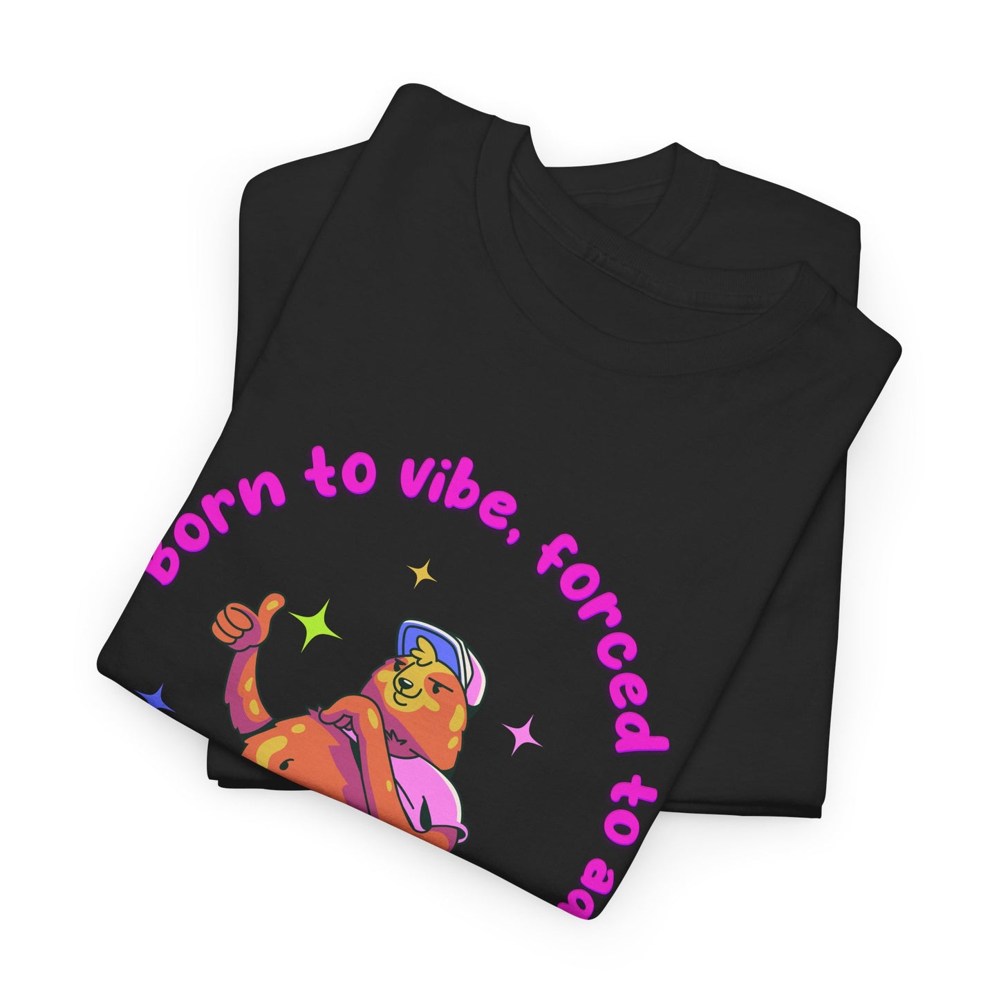 Born to Vibe, Forced to Adult T-Shirt