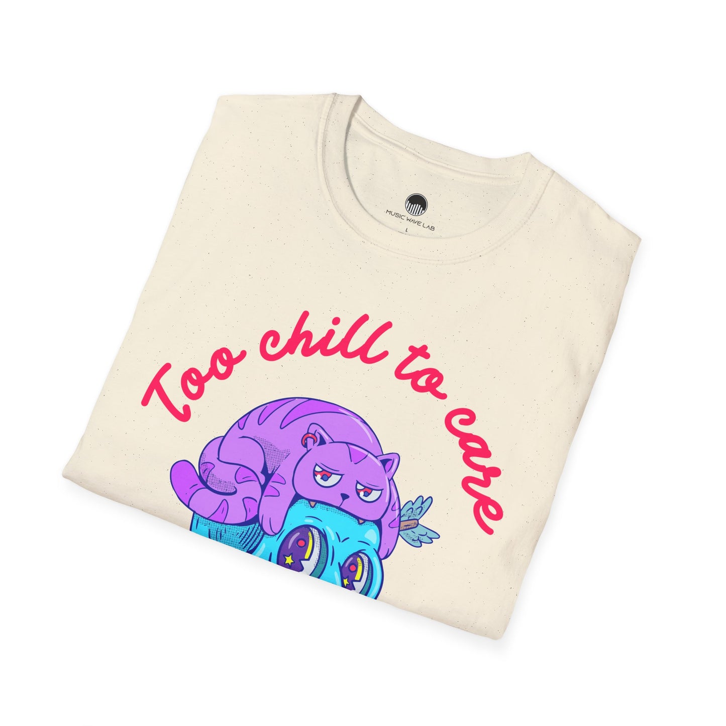 Too Chill to Care T-Shirt