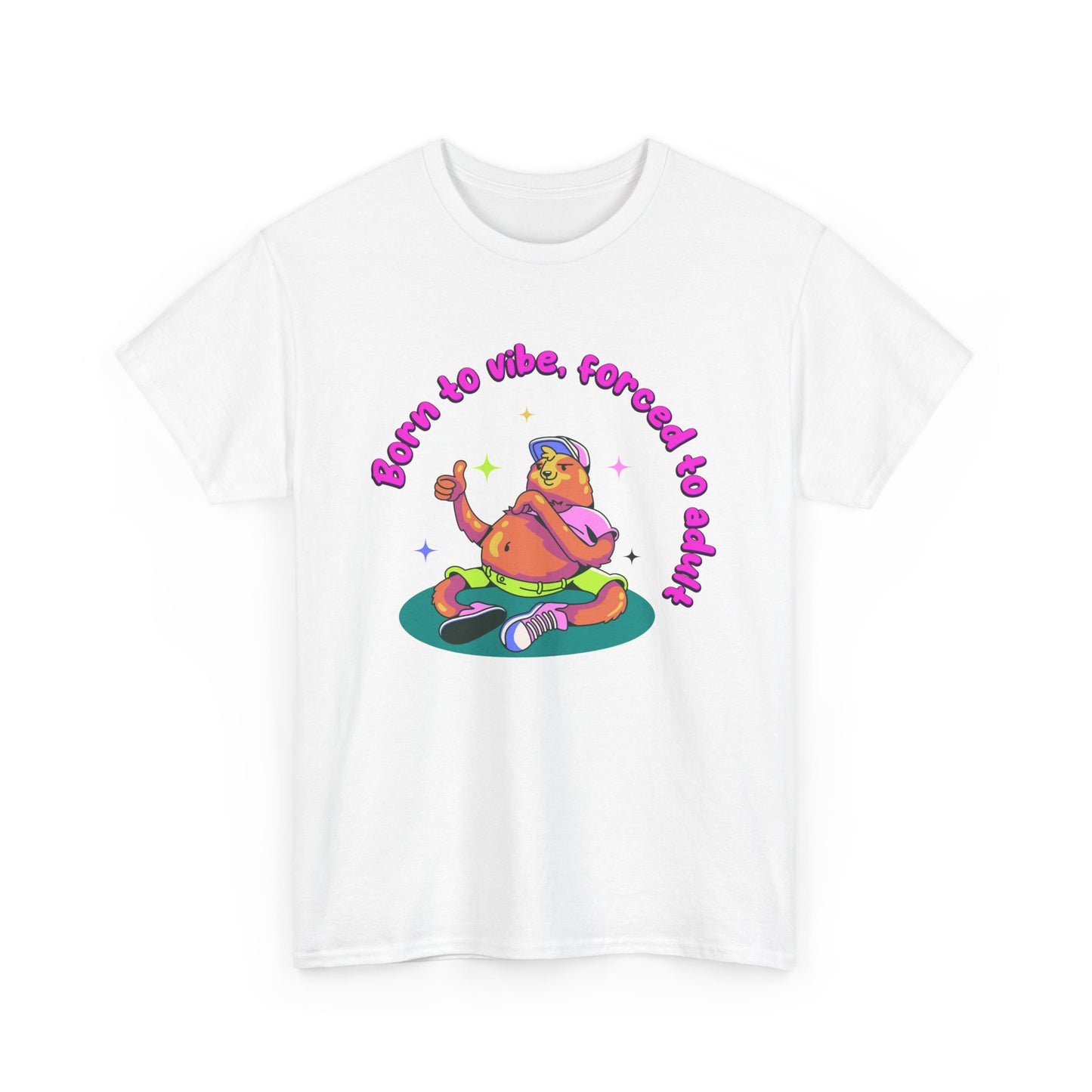 Born to Vibe, Forced to Adult T-Shirt