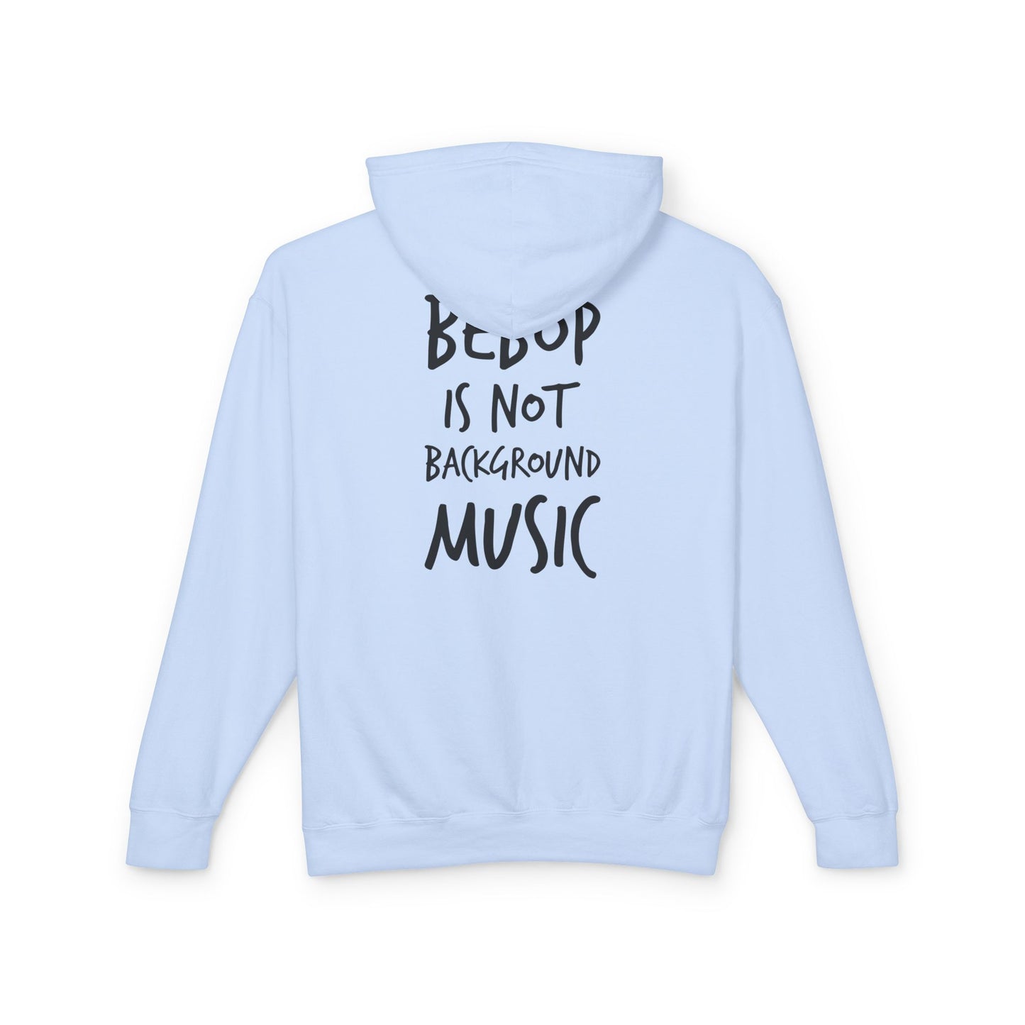 BEBOP Is Not Background Music - Jazz Statement Hoodie