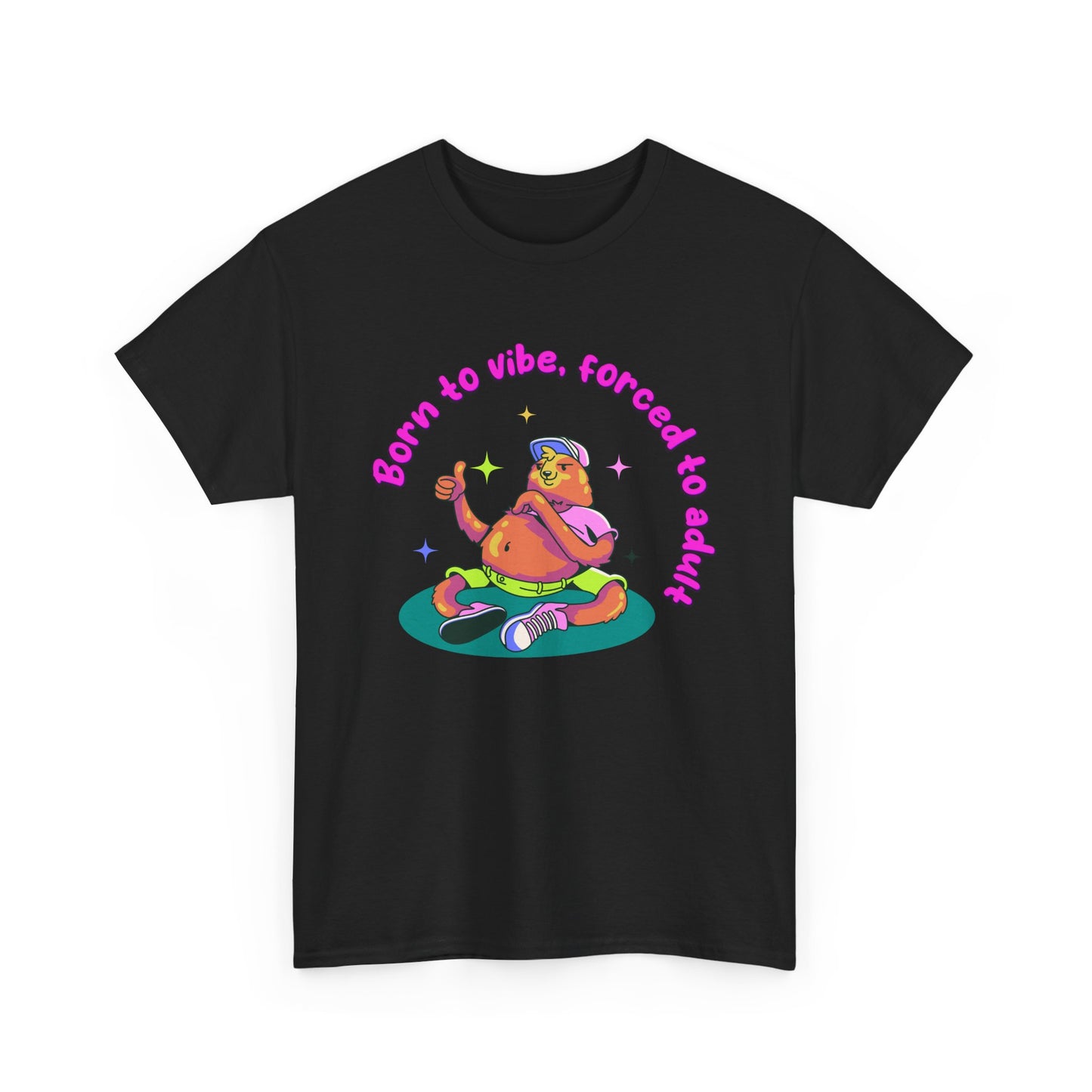 Born to Vibe, Forced to Adult T-Shirt