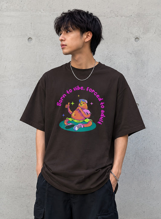 Born to Vibe, Forced to Adult T-Shirt