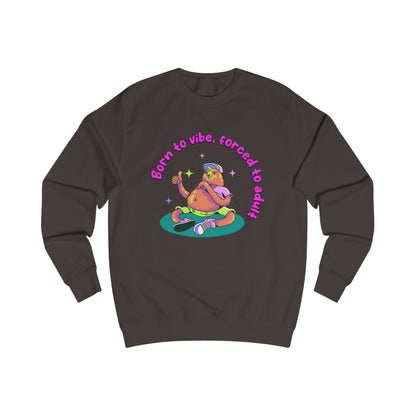 Born to Vibe Forced to Adult Sweatshirt