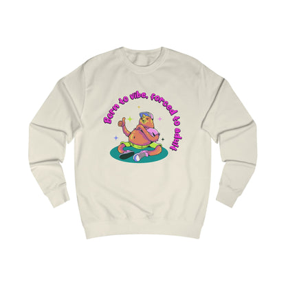 Born to Vibe Forced to Adult Sweatshirt