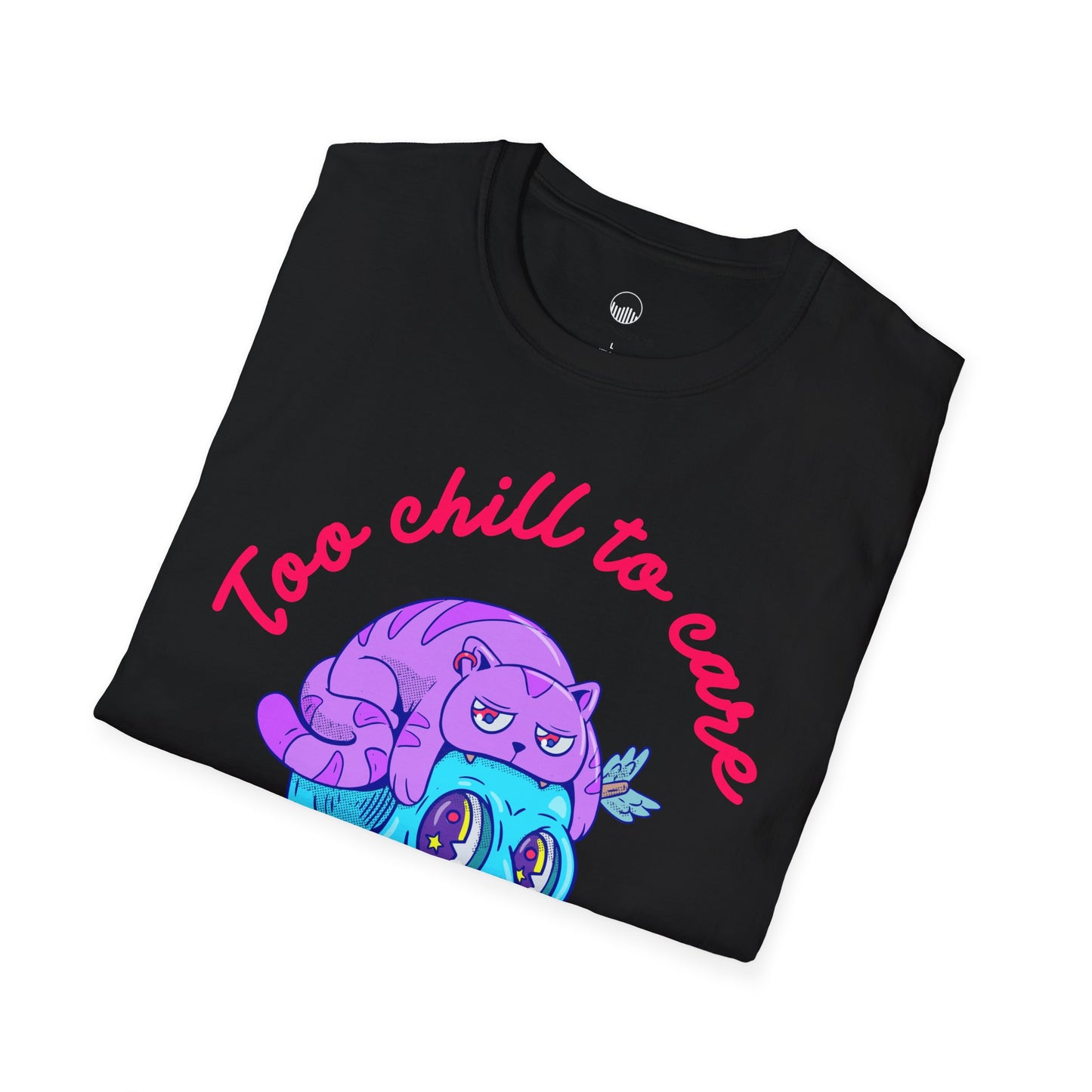 Too Chill to Care T-Shirt