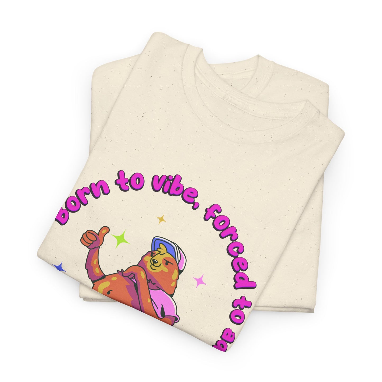 Born to Vibe, Forced to Adult T-Shirt