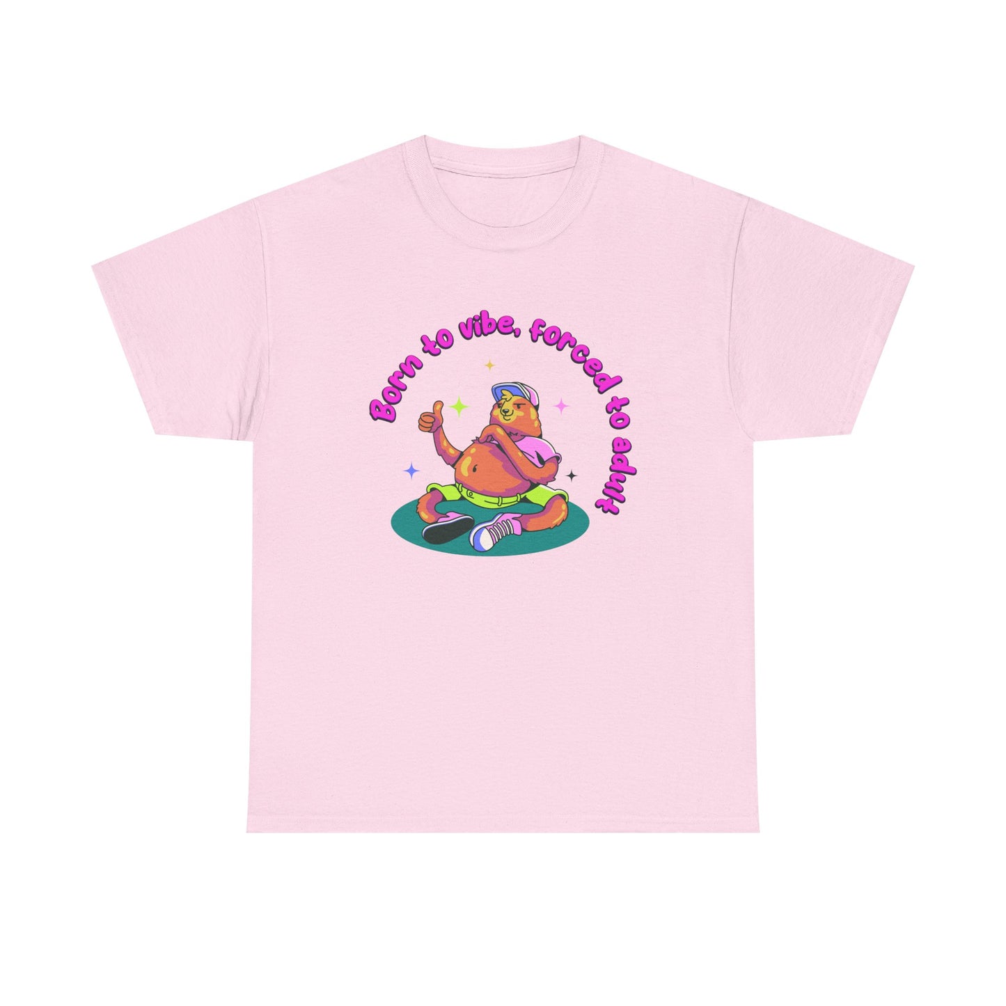 Born to Vibe, Forced to Adult T-Shirt