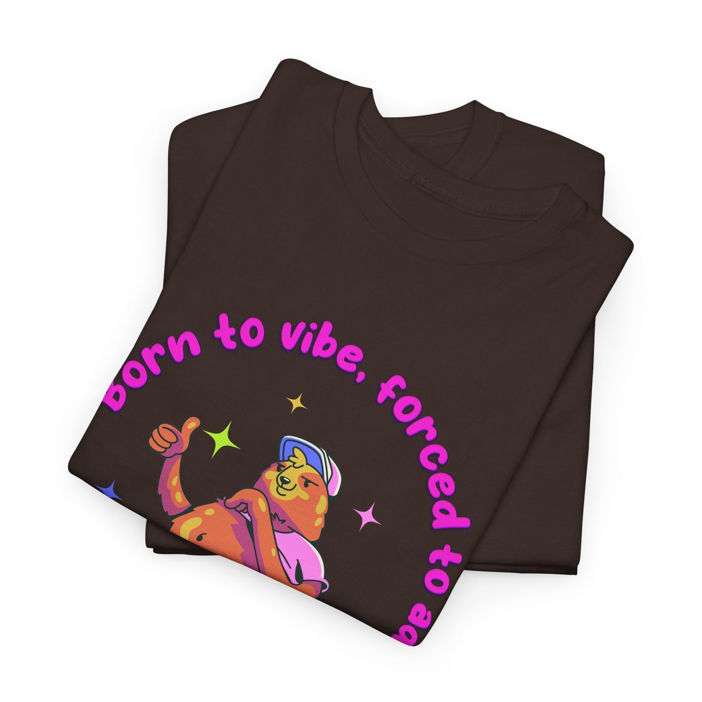 Born to Vibe, Forced to Adult T-Shirt