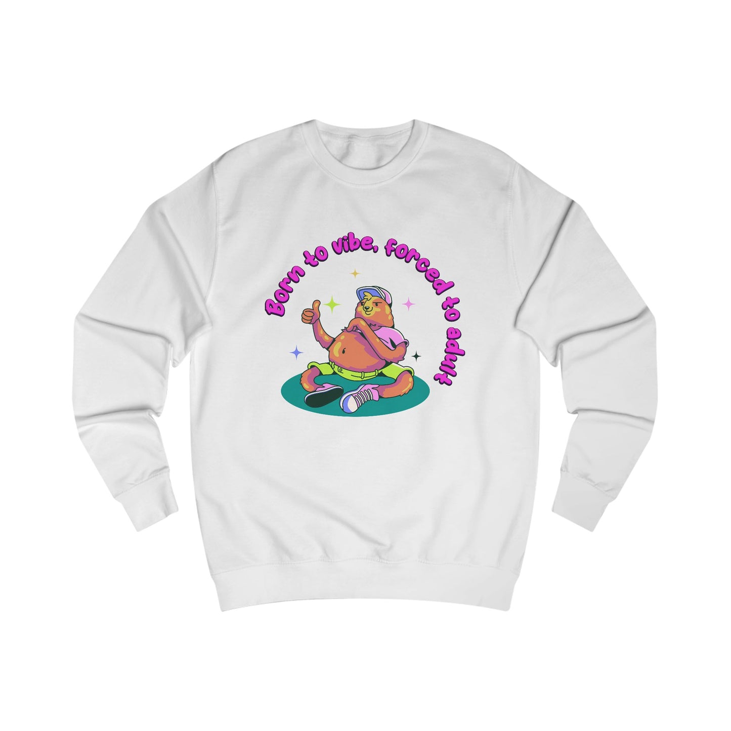 Born to Vibe Forced to Adult Sweatshirt