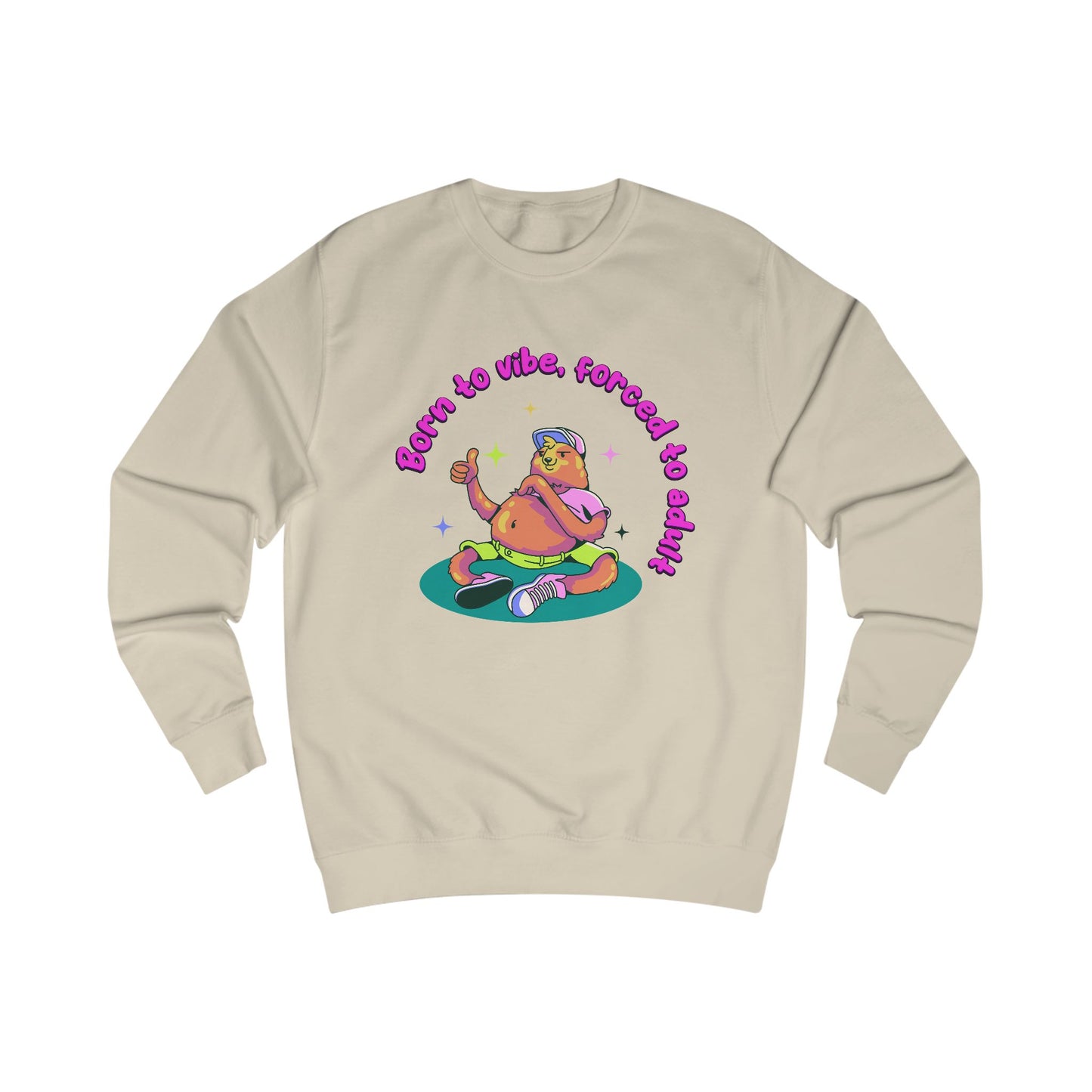 Born to Vibe Forced to Adult Sweatshirt