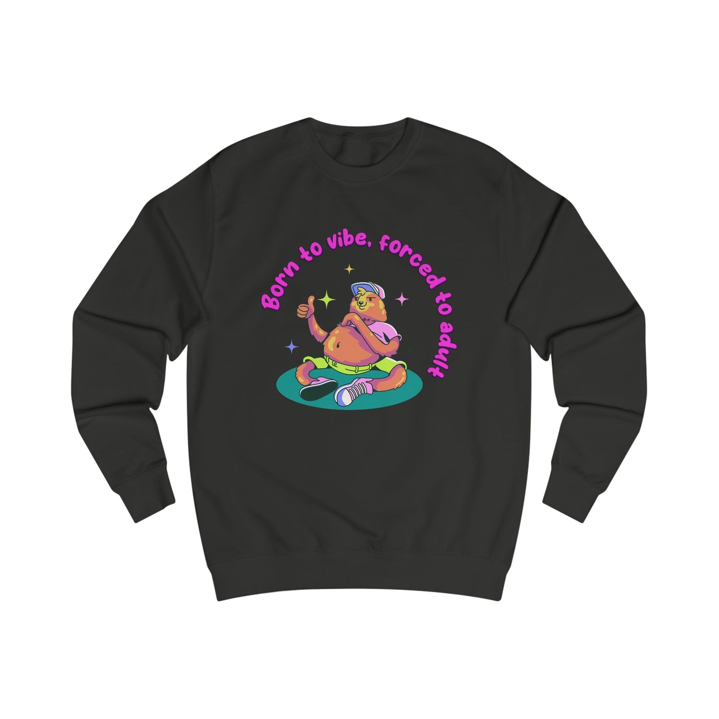 Born to Vibe Forced to Adult Sweatshirt
