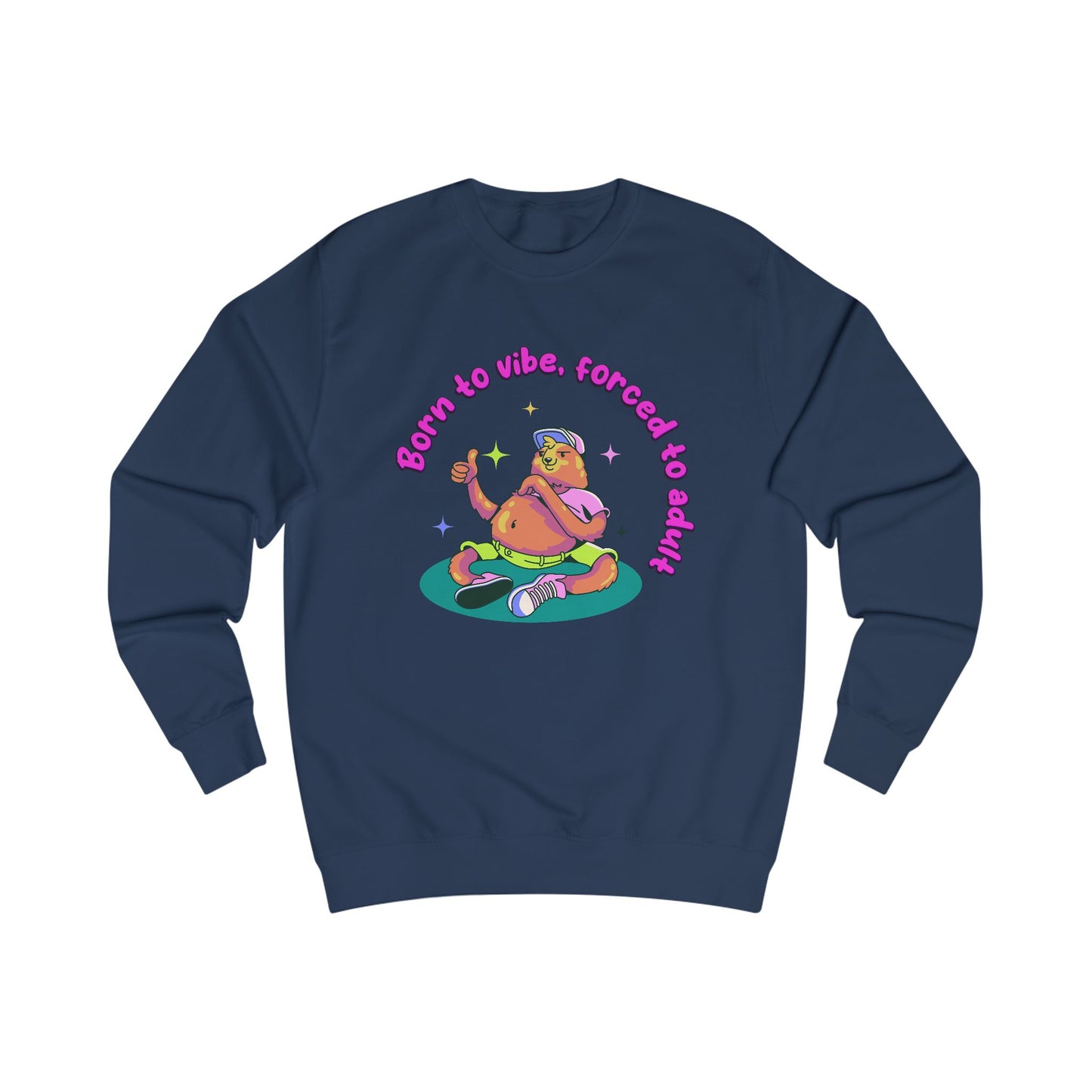 Born to Vibe Forced to Adult Sweatshirt