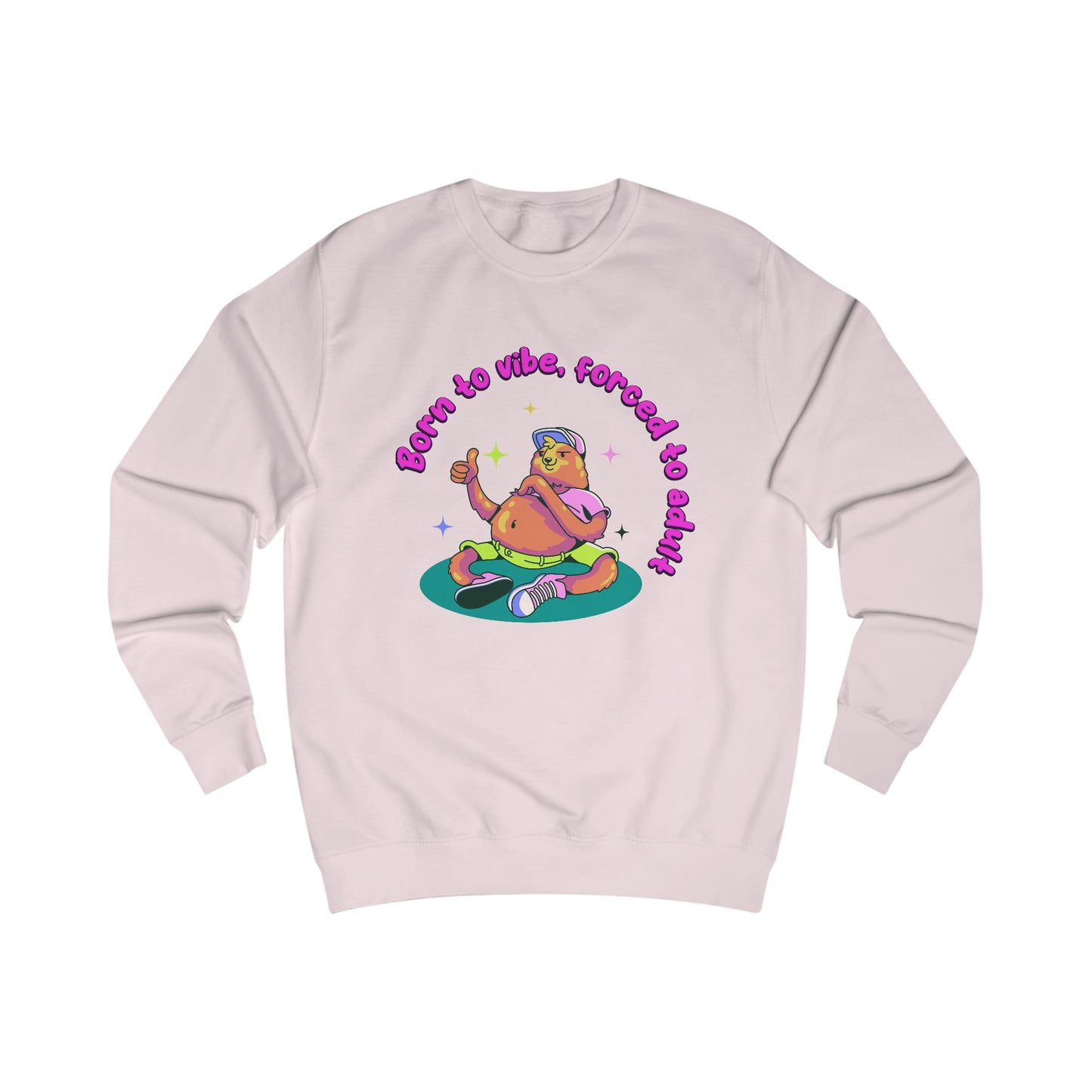 Born to Vibe Forced to Adult Sweatshirt