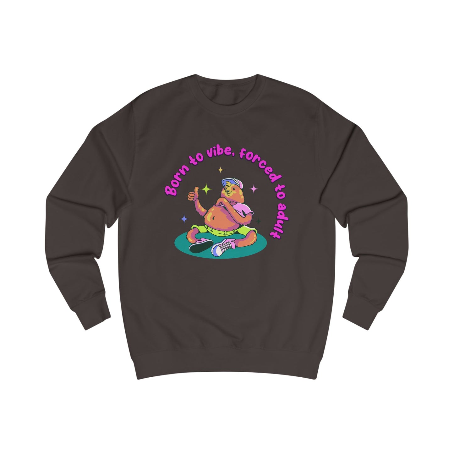 Born to Vibe Forced to Adult Sweatshirt