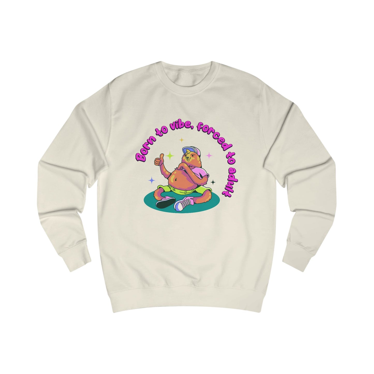 Born to Vibe Forced to Adult Sweatshirt
