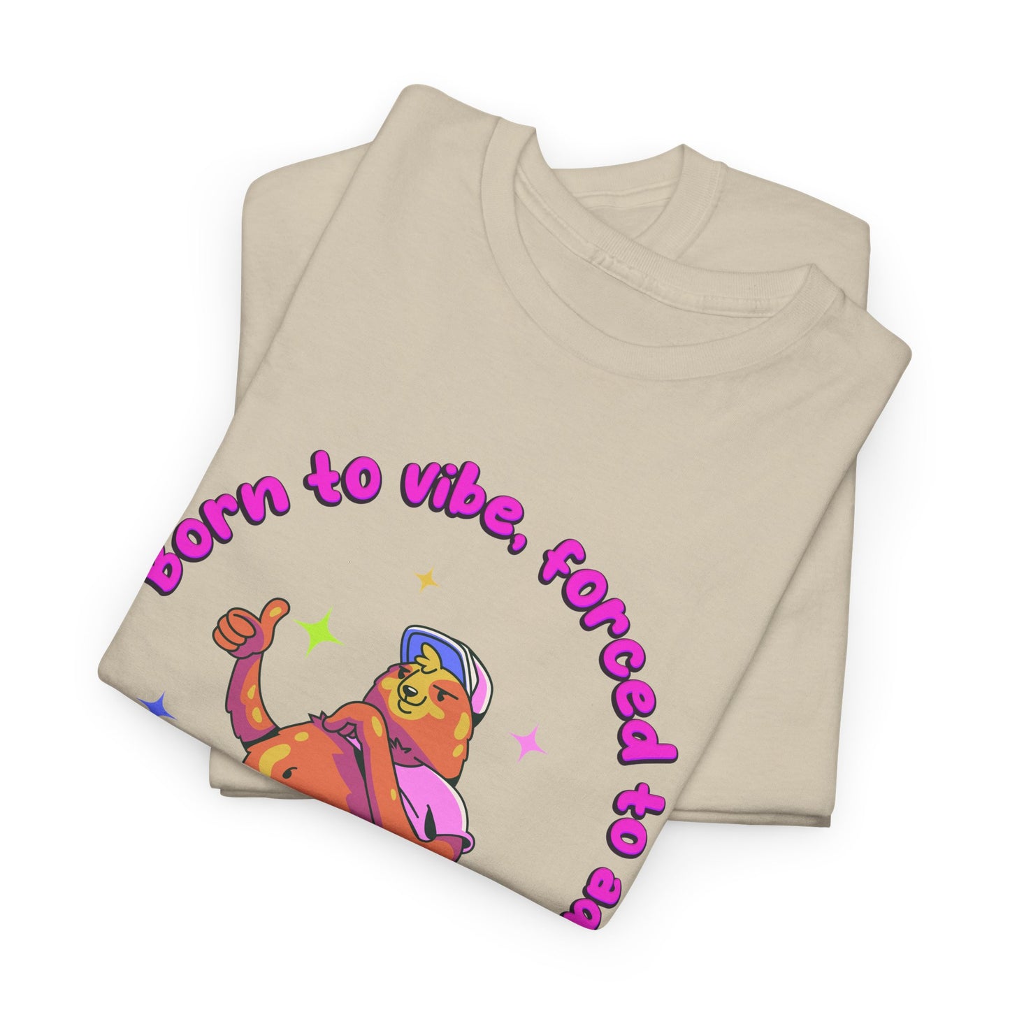 Born to Vibe, Forced to Adult T-Shirt