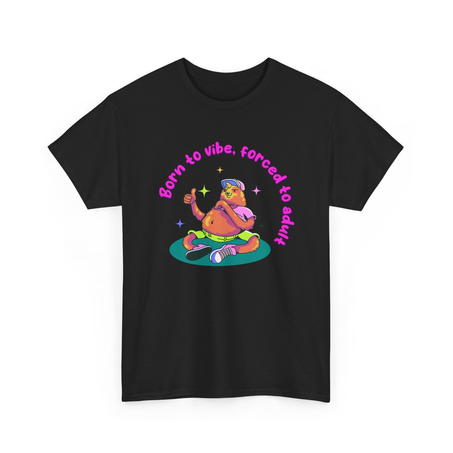 Born to Vibe, Forced to Adult T-Shirt