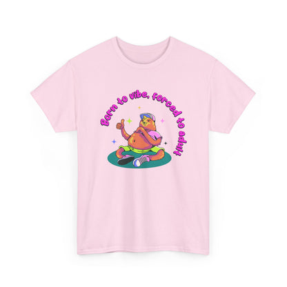 Born to Vibe, Forced to Adult T-Shirt
