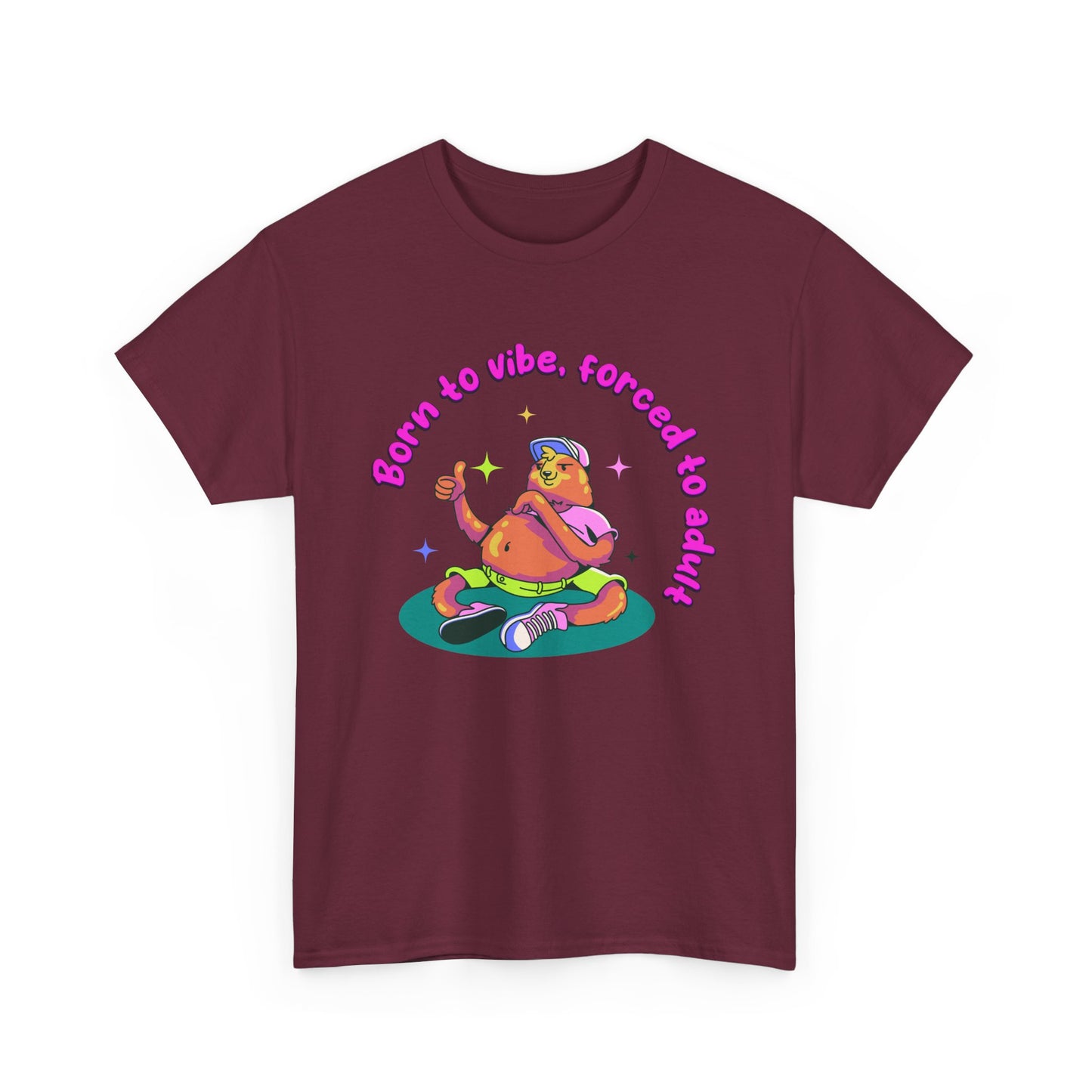 Born to Vibe, Forced to Adult T-Shirt
